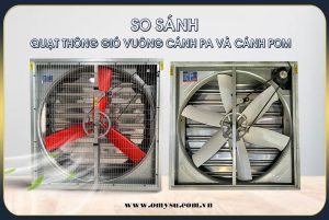 Khác biệt giữa Quạt thông gió OMYSU cánh PA với cánh POM